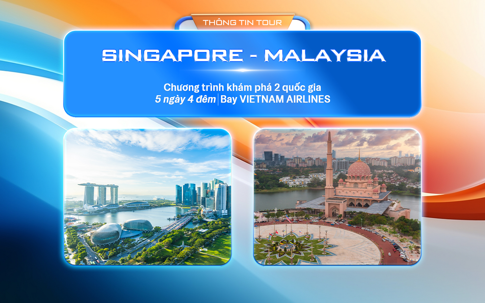 Tour khám phá 2 quốc gia SINGAPORE - MALAYSIA (5N4Đ) - Bay Vietnam Airlines